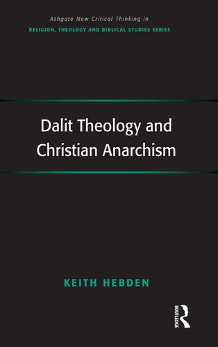 Dalit Theology and Christian Anarchism (Routledge New Critical Thinking in Religion, Theology and Biblical Studies)