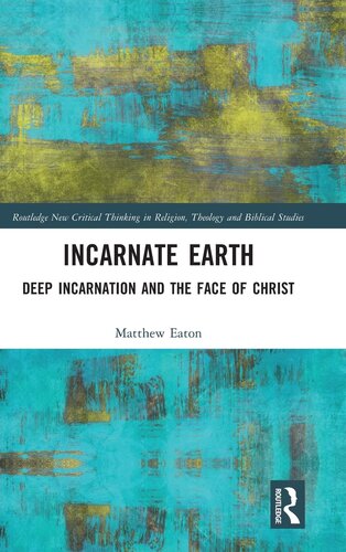 Incarnate Earth (Routledge New Critical Thinking in Religion, Theology and Biblical Studies)