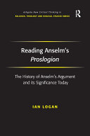 Reading Anselm's Proslogion: The History of Anselm's Argument and its Significance Today