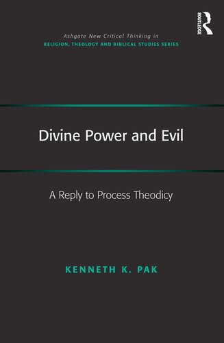 Divine Power and Evil: A Reply to Process Theodicy (Routledge New Critical Thinking in Religion, Theology and Biblical Studies)