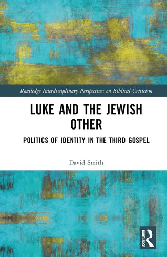 Luke and the Jewish Other (Routledge Interdisciplinary Perspectives on Biblical Criticism)