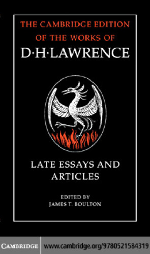 D. H. Lawrence: Late Essays and Articles (The Cambridge Edition of the Works of D. H. Lawrence)