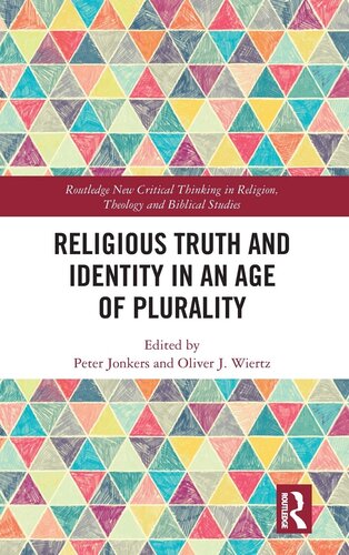Religious Truth and Identity in an Age of Plurality (Routledge New Critical Thinking in Religion, Theology and Biblical Studies)