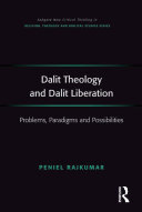 Dalit Theology and Dalit Liberation: Problems, Paradigms and Possibilities