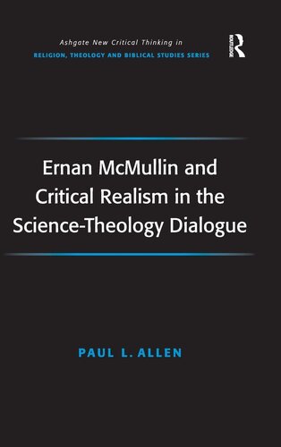 Ernan McMullin and Critical Realism in the Science-Theology Dialogue (Routledge New Critical Thinking in Religion, Theology and Biblical Studies)