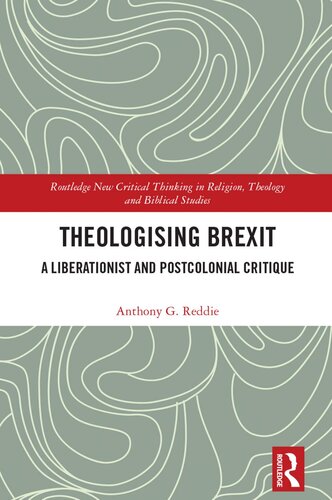 Theologising Brexit: A Liberationist and Postcolonial Critique (Routledge New Critical Thinking in Religion, Theology and Biblical Studies)