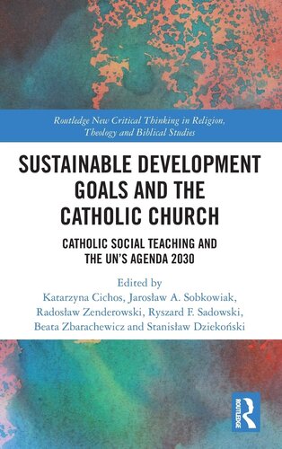 Sustainable Development Goals and the Catholic Church (Routledge New Critical Thinking in Religion, Theology and Biblical Studies)
