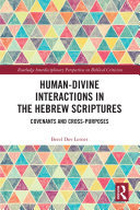 Human-Divine Interactions in the Hebrew Scriptures: Covenants and Cross-Purposes