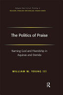 The Politics of Praise: Naming God and Friendship in Aquinas and Derrida