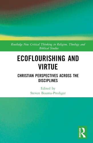 Ecoflourishing and Virtue (Routledge New Critical Thinking in Religion, Theology and Biblical Studies)