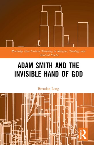 Adam Smith and the Invisible Hand of God (Routledge New Critical Thinking in Religion, Theology and Biblical Studies)