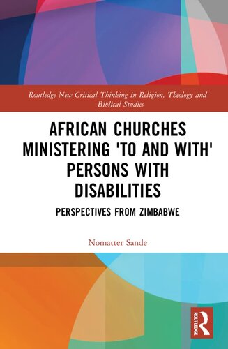 African Churches Ministering 'to and with' Persons with Disabilities: Perspectives from Zimbabwe (Routledge New Critical Thinking in Religion, Theology and Biblical Studies)