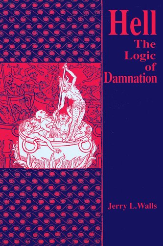 Hell: The Logic of Damnation (Library of Religious Philosophy, 9)