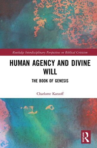 Human Agency and Divine Will: The Book of Genesis (Routledge Interdisciplinary Perspectives on Biblical Criticism)
