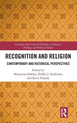 Recognition and Religion: Contemporary and Historical Perspectives (Routledge New Critical Thinking in Religion, Theology and Biblical Studies)