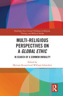 Multi-Religious Perspectives on a Global Ethic: In Search of a Common Morality