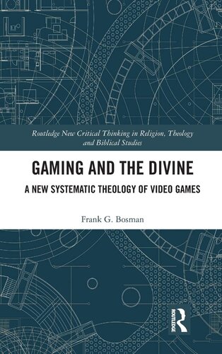 Gaming and the Divine (Routledge New Critical Thinking in Religion, Theology and Biblical Studies)