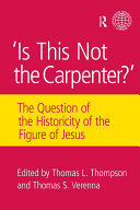Is This Not The Carpenter?: The Question of the Historicity of the Figure of Jesus