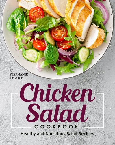 Chicken Salad Cookbook: Healthy and Nutritious Salad Recipes