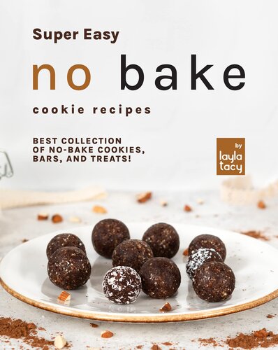 Super Easy No Bake Cookie Recipes: Best Collection of No-Bake Cookies, Bars, and Treats!