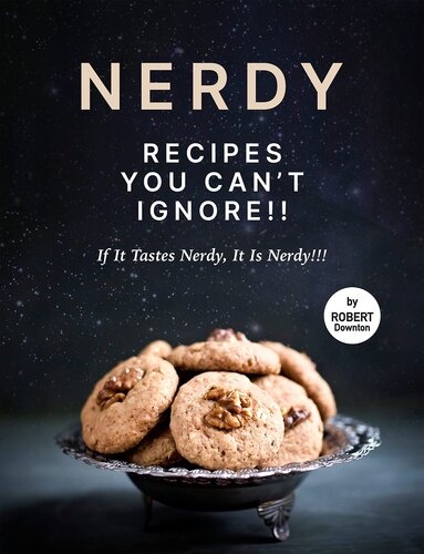 Nerdy Recipes You Can't Ignore!!: If It Tastes Nerdy, It Is Nerdy!!!