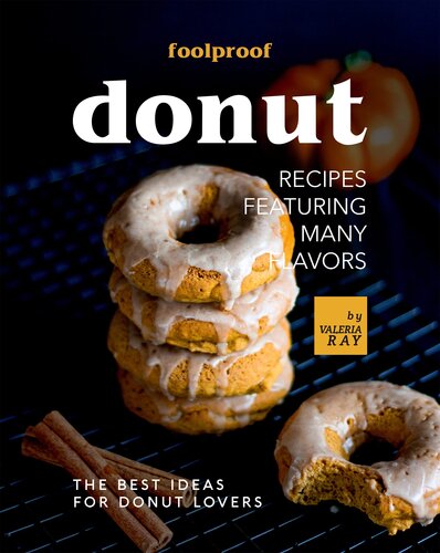 Foolproof Donut Recipes Featuring Many Flavors: The Best Ideas for Donut Lovers