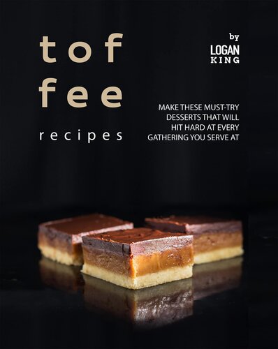 Toffee Recipes: Make These Must-Try Desserts that Will Hit Hard at Every Gathering You Serve At