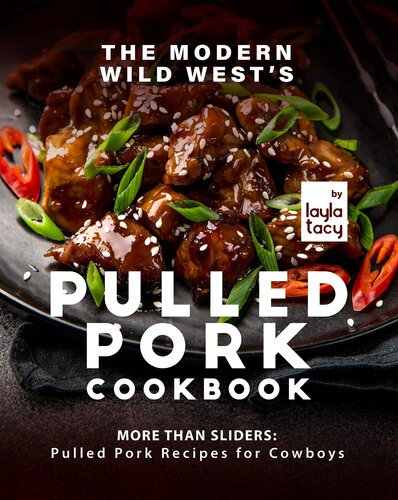 The Modern Wild West's Pulled Pork Cookbook: More than Sliders: Pulled Pork Recipes for Cowboys