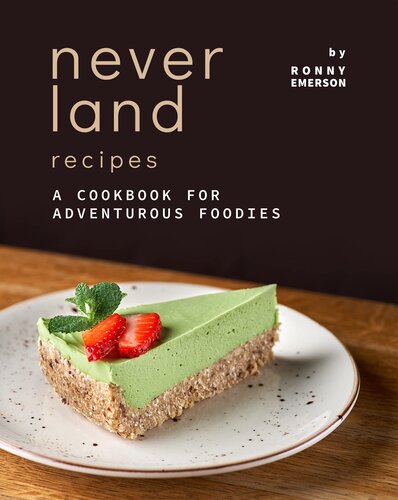 Neverland Recipes: A Cookbook for Adventurous Foodies