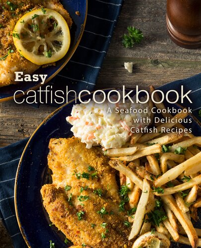 Easy Catfish Cookbook: A Seafood Cookbook with Delicious Catfish Recipes