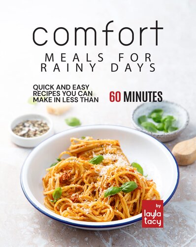 Comfort Meals for Rainy Days: Quick and Easy Recipes You Can Make in Less Than 60 Minutes