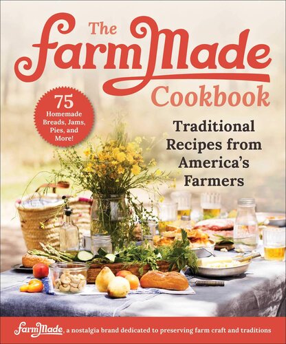 FarmMade Cookbook: Traditional Recipes from America's Farmers
