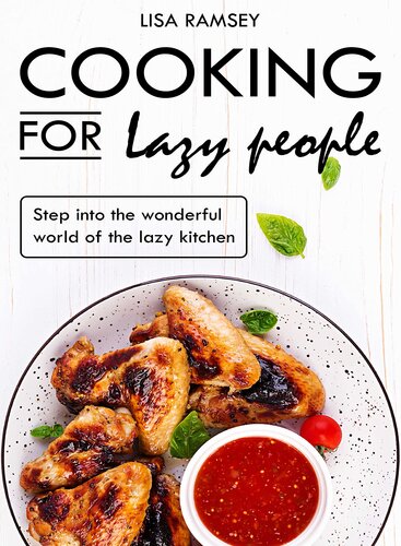 Cooking for lazy people: Step into the wonderful world of the lazy kitchen