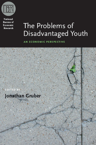 The Problems of Disadvantaged Youth: An Economic Perspective (National Bureau of Economic Research Conference Report)