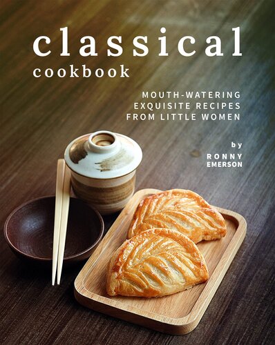 Classical Cookbook: Mouth-Watering Exquisite Recipes from Little Women