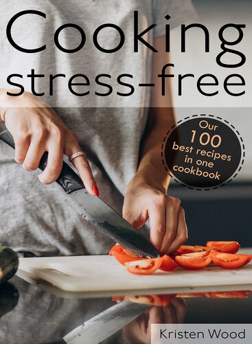 Cooking stress-free: Our 100 best recipes in one cookbook