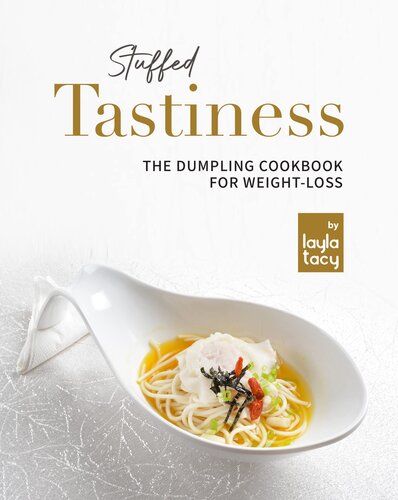 Stuffed Tastiness: The Dumpling Cookbook for Weight-loss