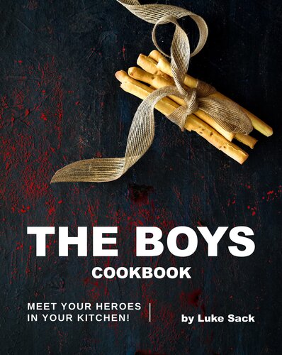 The Boys Cookbook: Meet Your Heroes in Your Kitchen!