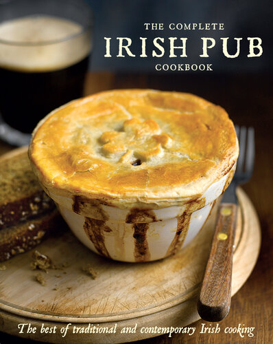 The Complete Irish Pub Cookbook: The Best of Traditional and Contemporary Irish Cooking