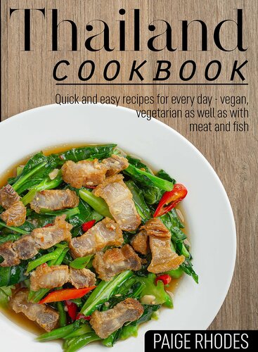 Thailand cookbook: Quick and easy recipes for every day - vegan, vegetarian as well as with meat and fish