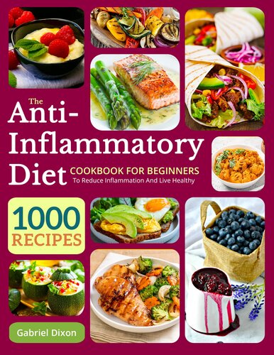 The Anti-Inflammatory Diet Cookbook For Beginners: 1000 Recipes to reduce inflammation and live healthy