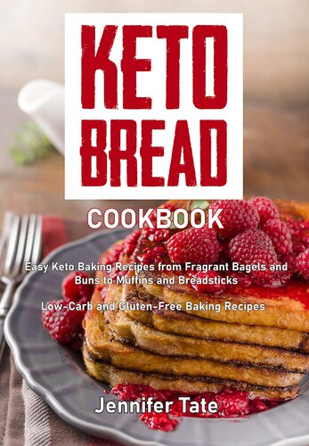 Keto Bread Cookbook: Easy Keto Baking Recipes from Fragrant Bagels and Buns to Muffins and Breadsticks. Low-Carb and Gluten-Free Baking Recipes (Keto Baking Cookbook)
