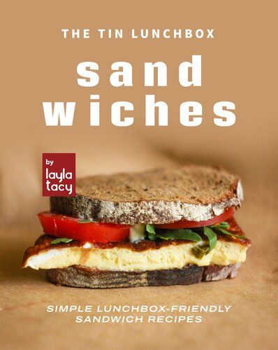 The Tin Lunchbox Sandwiches: Simple Lunchbox-Friendly Sandwich Recipes
