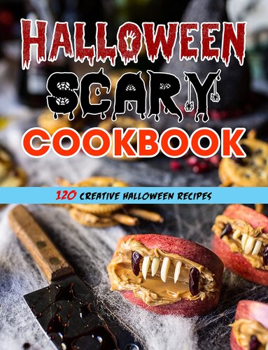 Halloween Scary Cookbook (with pictures): 120 Creative Halloween Recipes