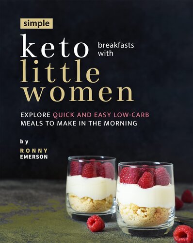 Simple Keto Breakfasts with Little Women: Explore Quick and Easy Low-Carb Meals to Make in the Morning