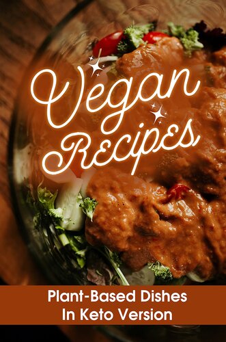 Vegan Recipes: Plant-Based Dishes In Keto Version: Low-Carb Recipes
