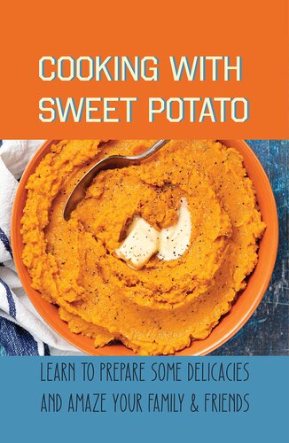 Cooking With Sweet Potato: Learn To Prepare Some Delicacies And Amaze Your Family & Friends: Sweet Potato Spread Recipes