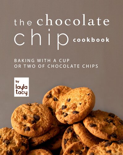 The Chocolate Chip Cookbook: Baking with a Cup or Two of Chocolate Chips
