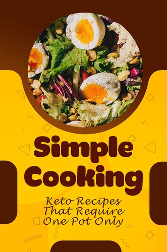 Simple Cooking: Keto Recipes That Require One Pot Only: Keto One Pot Recipes