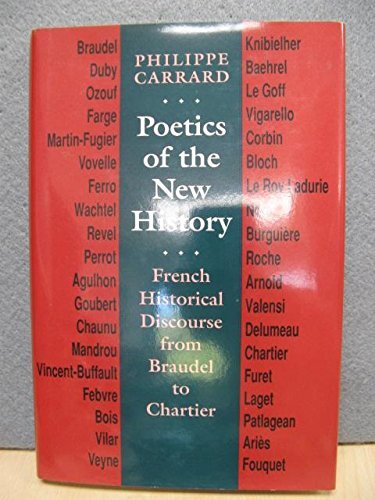Poetics of the New History: French Historical Discourse from Braudel to Chartier (Parallax: Re-visions of Culture and Society)